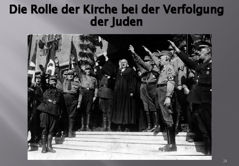 Die Rolle der Kirche bei der Verfolgung der Juden 24 