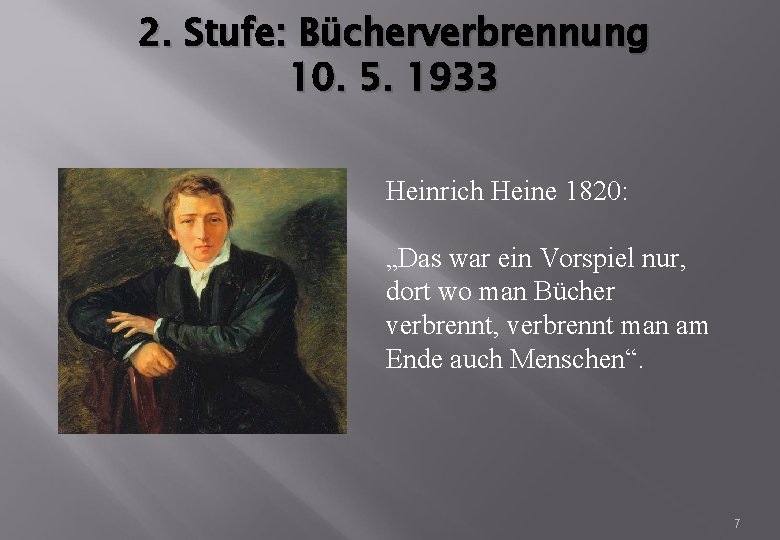 2. Stufe: Bücherverbrennung 10. 5. 1933 Heinrich Heine 1820: „Das war ein Vorspiel nur,