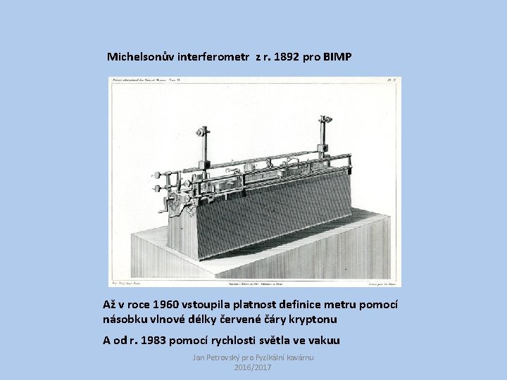 Michelsonův interferometr z r. 1892 pro BIMP Až v roce 1960 vstoupila platnost definice