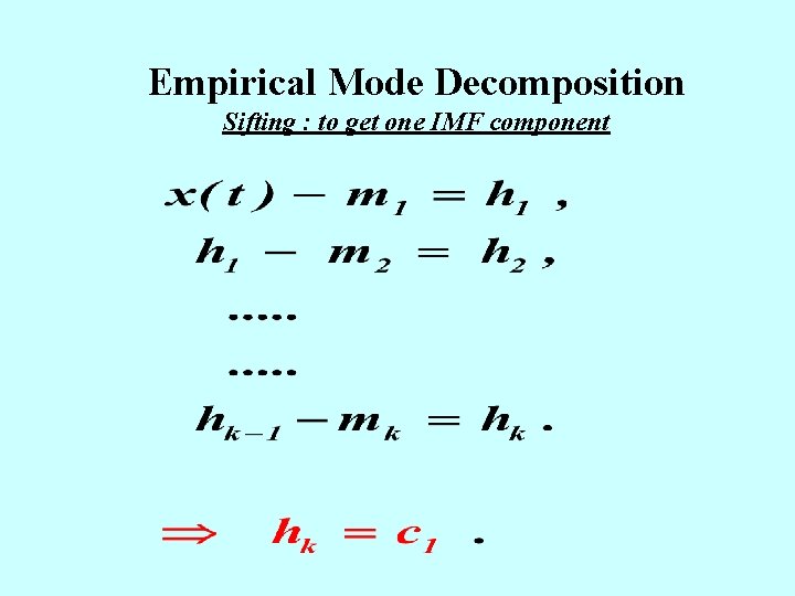 Empirical Mode Decomposition Sifting : to get one IMF component 