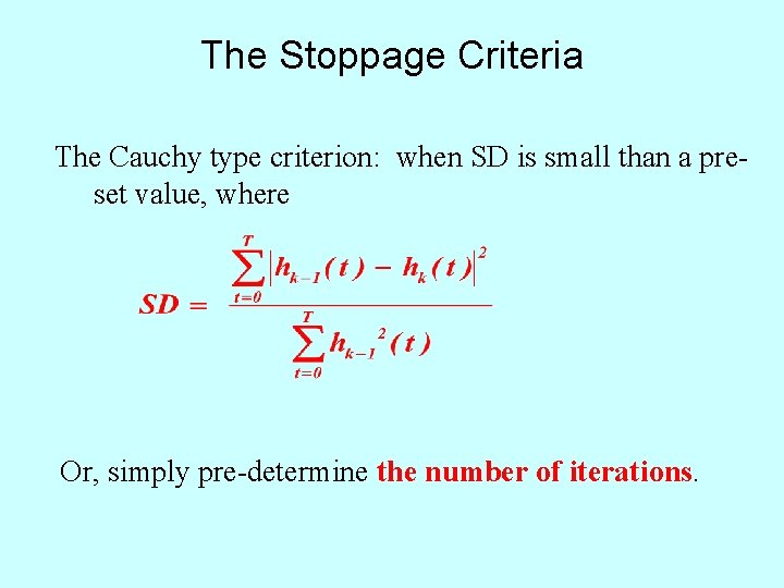 The Stoppage Criteria The Cauchy type criterion: when SD is small than a preset