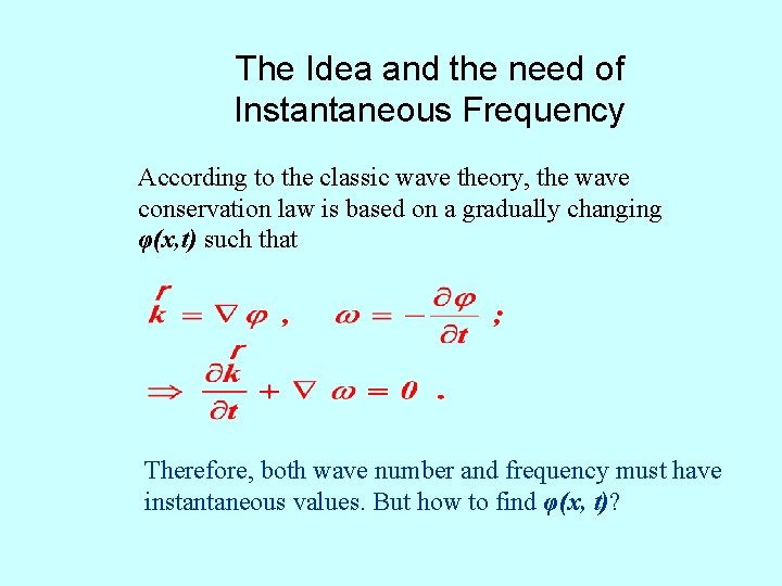 The Idea and the need of Instantaneous Frequency According to the classic wave theory,