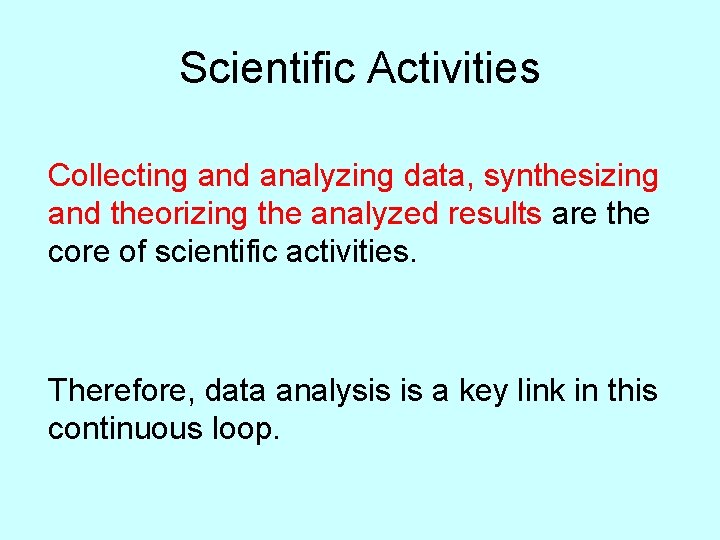 Scientific Activities Collecting and analyzing data, synthesizing and theorizing the analyzed results are the