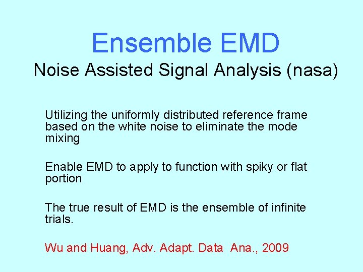 Ensemble EMD Noise Assisted Signal Analysis (nasa) Utilizing the uniformly distributed reference frame based