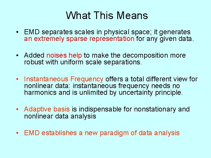 What This Means • EMD separates scales in physical space; it generates an extremely