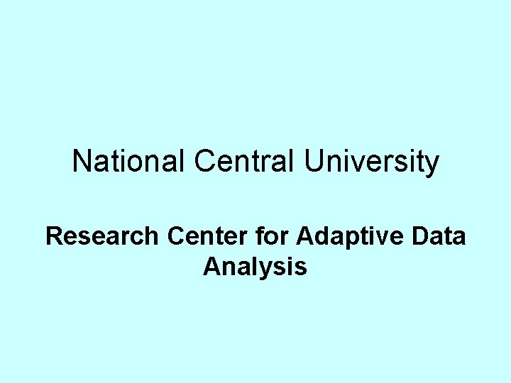 National Central University Research Center for Adaptive Data Analysis 