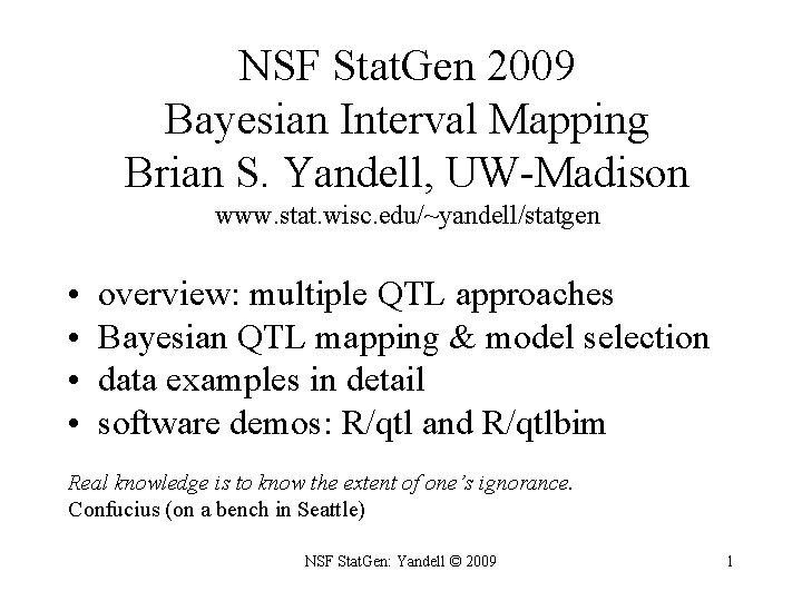 NSF Stat. Gen 2009 Bayesian Interval Mapping Brian S. Yandell, UW-Madison www. stat. wisc.