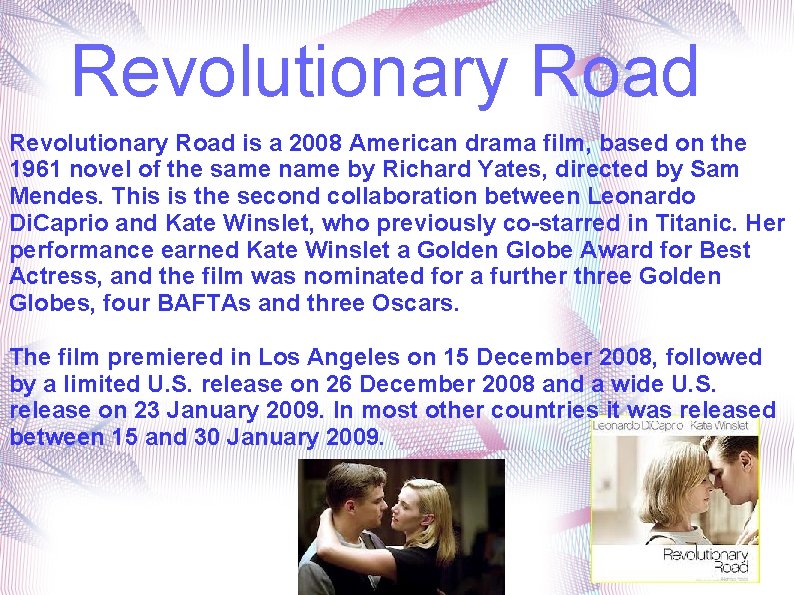 Revolutionary Road is a 2008 American drama film, based on the 1961 novel of