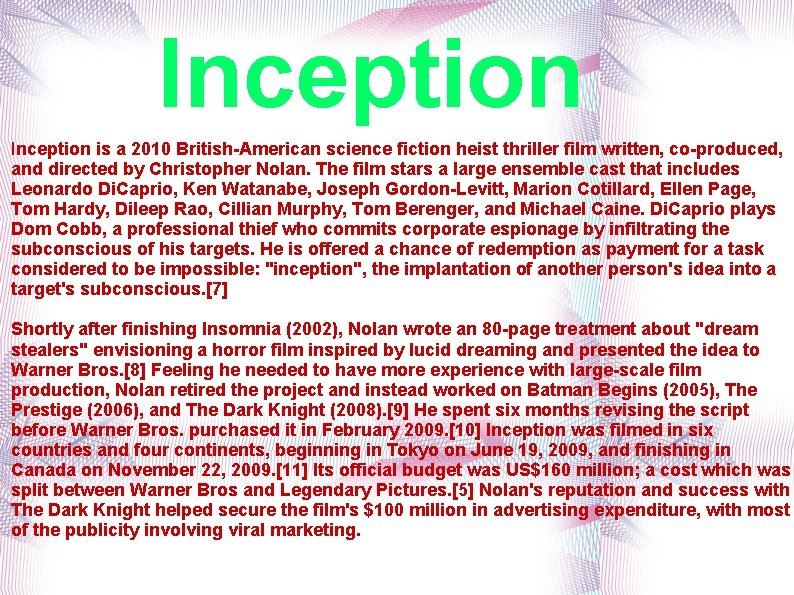 Inception is a 2010 British-American science fiction heist thriller film written, co-produced, and directed