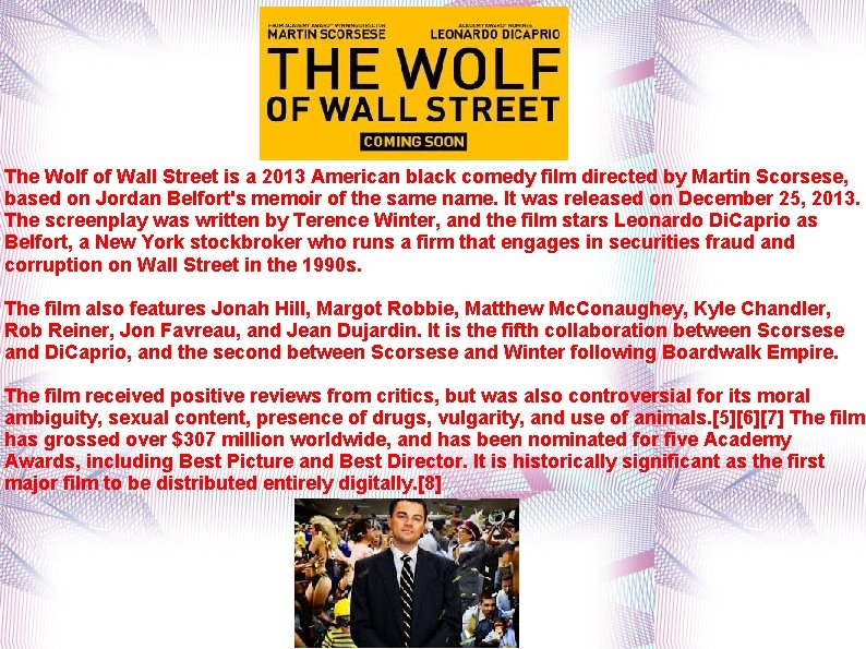 The Wolf of Wall Street is a 2013 American black comedy film directed by