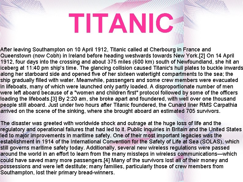 TITANIC After leaving Southampton on 10 April 1912, Titanic called at Cherbourg in France