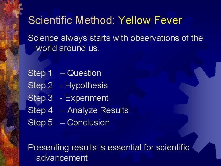 Scientific Method: Yellow Fever Science always starts with observations of the world around us.