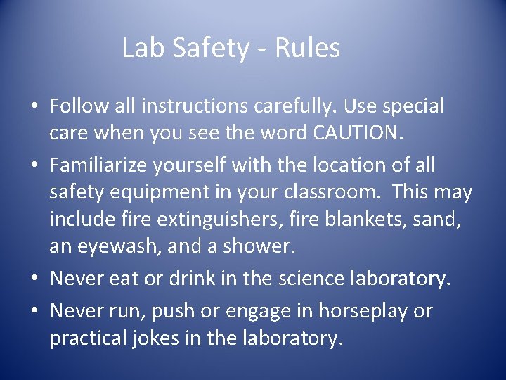 Lab Safety - Rules • Follow all instructions carefully. Use special care when you