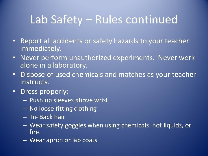 Lab Safety – Rules continued • Report all accidents or safety hazards to your