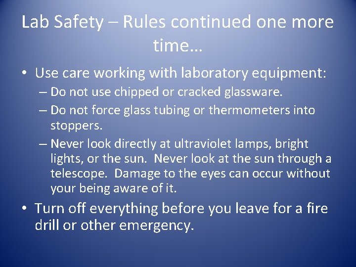 Lab Safety – Rules continued one more time… • Use care working with laboratory