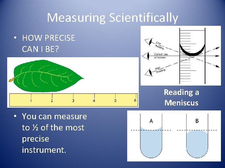 Measuring Scientifically • HOW PRECISE CAN I BE? Reading a Meniscus • You can