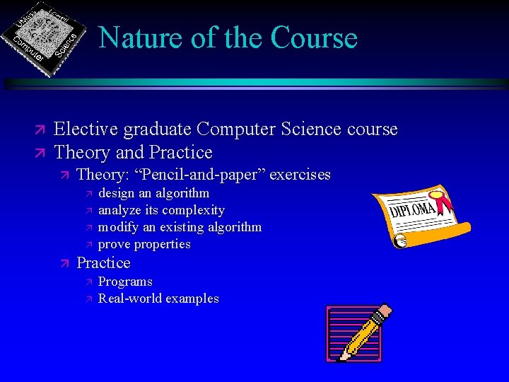 Nature of the Course ä ä Elective graduate Computer Science course Theory and Practice Nature of the Course ä ä Elective graduate Computer Science course Theory and Practice