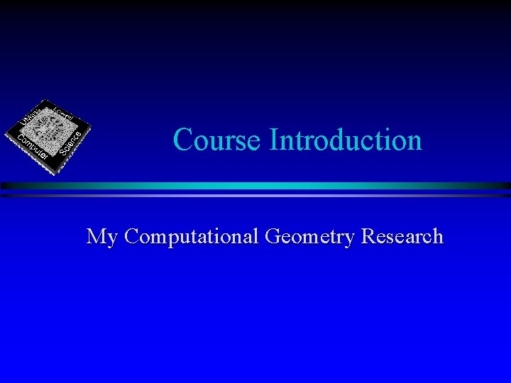 Course Introduction My Computational Geometry Research Course Introduction My Computational Geometry Research