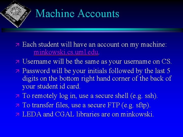Machine Accounts ä ä ä Each student will have an account on my machine: Machine Accounts ä ä ä Each student will have an account on my machine: