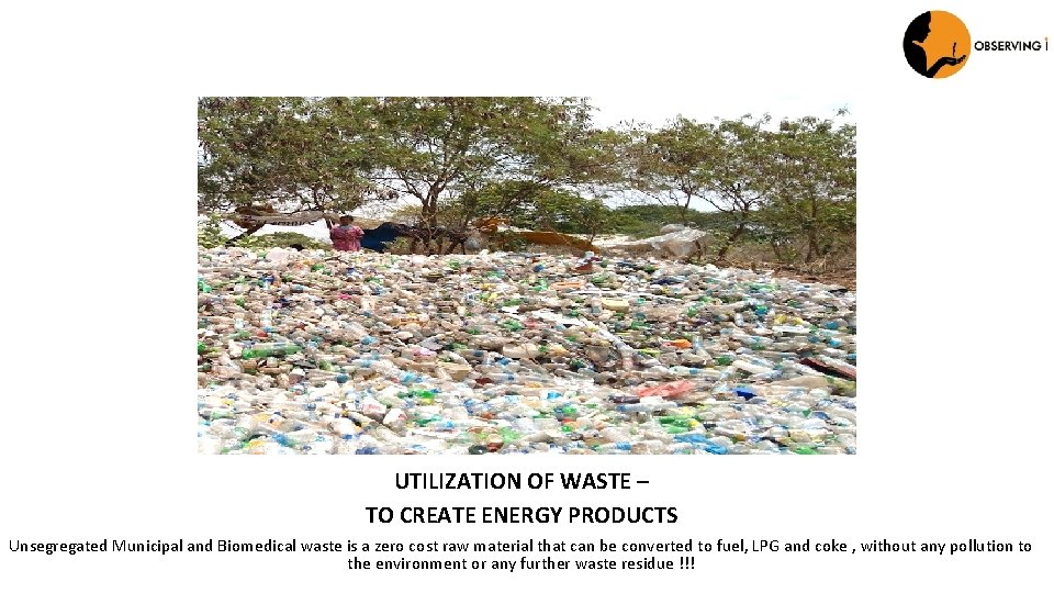 UTILIZATION OF WASTE TO CREATE ENERGY PRODUCTS Unsegregated
