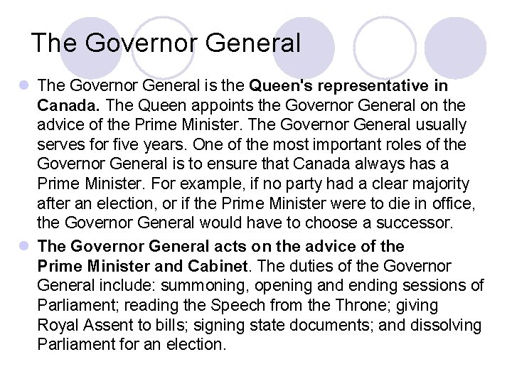 The Governor General l The Governor General is the Queen's representative in Canada. The