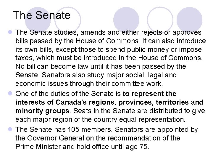The Senate l The Senate studies, amends and either rejects or approves bills passed