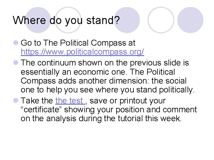 Where do you stand? l Go to The Political Compass at https: //www. politicalcompass.
