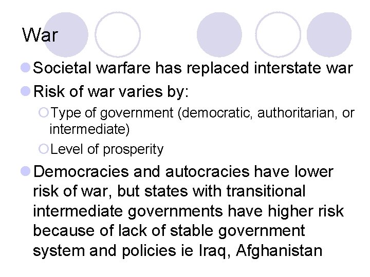 War l Societal warfare has replaced interstate war l Risk of war varies by: