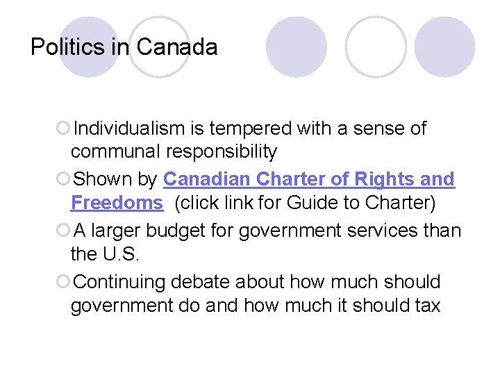 Politics in Canada ¡Individualism is tempered with a sense of communal responsibility ¡Shown by