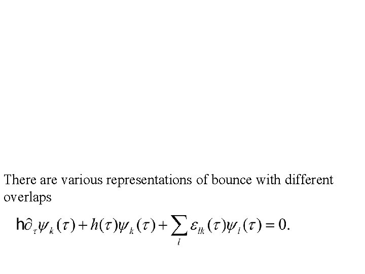 There are various representations of bounce with different overlaps 