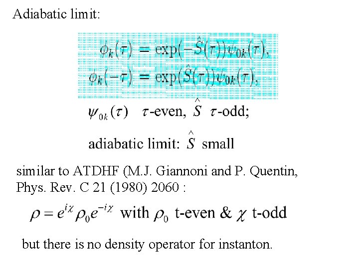 Adiabatic limit: similar to ATDHF (M. J. Giannoni and P. Quentin, Phys. Rev. C