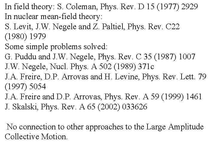 In field theory: S. Coleman, Phys. Rev. D 15 (1977) 2929 In nuclear mean-field