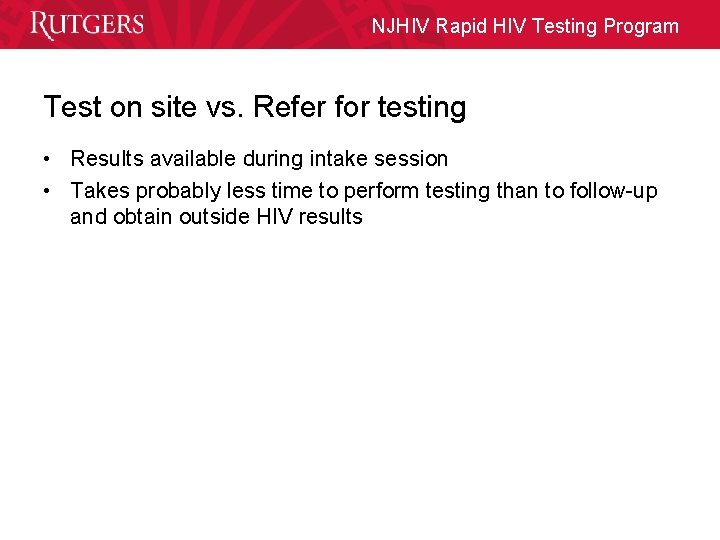 NJHIV Rapid HIV Testing Program Test on site vs. Refer for testing • Results