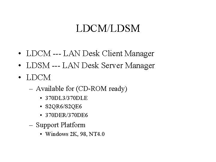 LDCM/LDSM • LDCM --- LAN Desk Client Manager • LDSM --- LAN Desk Server