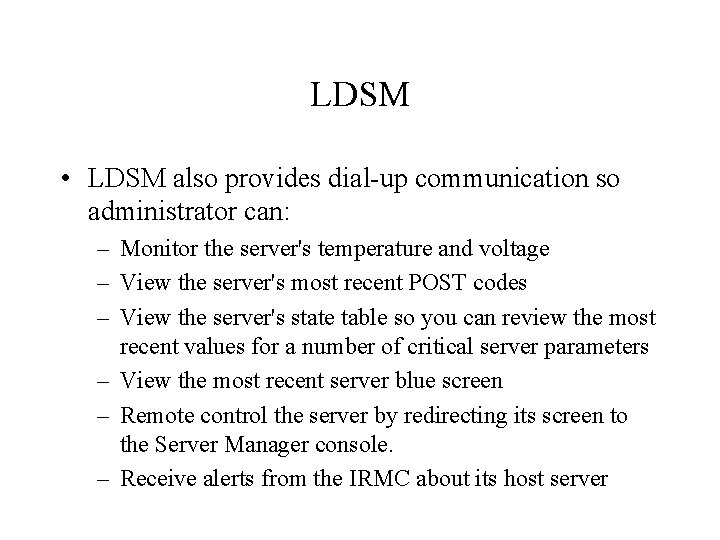 LDSM • LDSM also provides dial-up communication so administrator can: – Monitor the server's