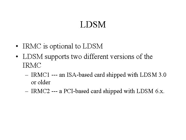 LDSM • IRMC is optional to LDSM • LDSM supports two different versions of