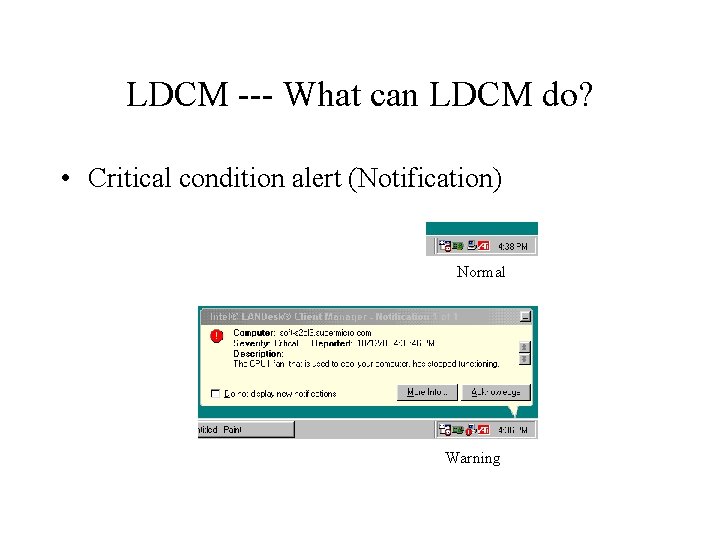 LDCM --- What can LDCM do? • Critical condition alert (Notification) Normal Warning 