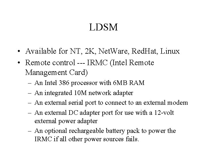 LDSM • Available for NT, 2 K, Net. Ware, Red. Hat, Linux • Remote