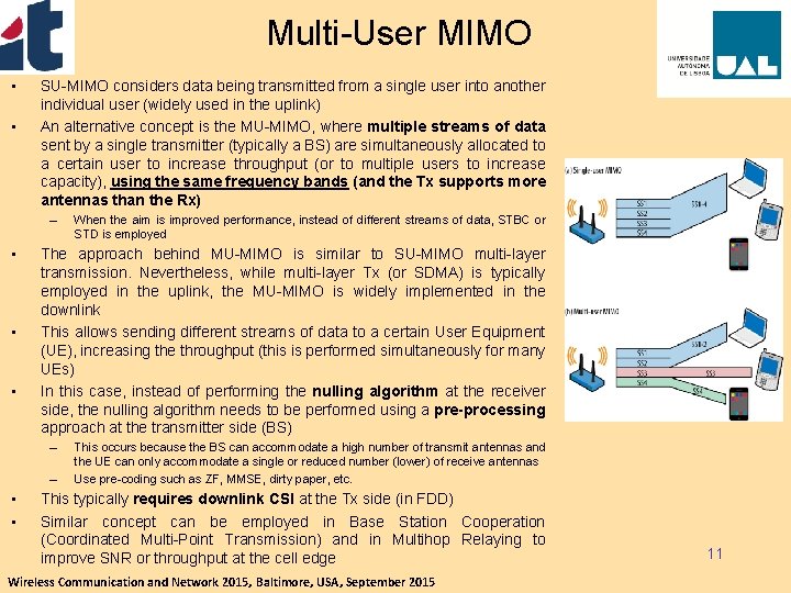 Multi-User MIMO • • SU-MIMO considers data being transmitted from a single user into