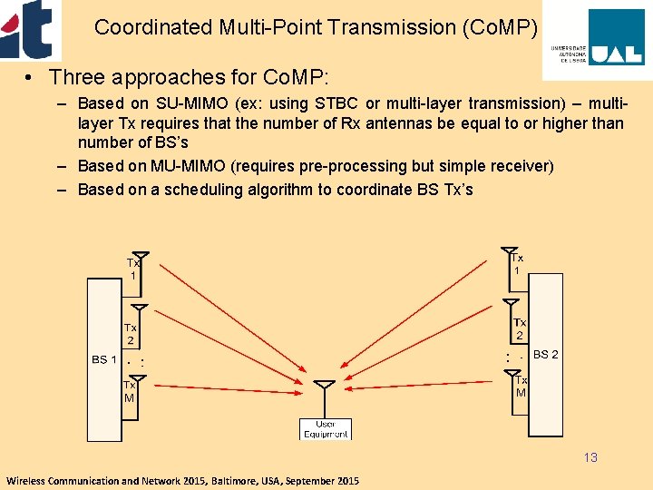 Coordinated Multi-Point Transmission (Co. MP) • Three approaches for Co. MP: – Based on
