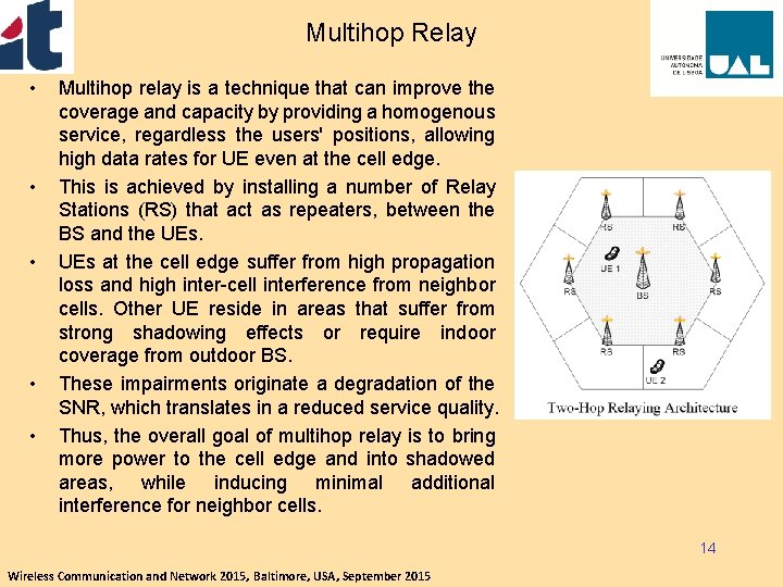 Multihop Relay • • • Multihop relay is a technique that can improve the