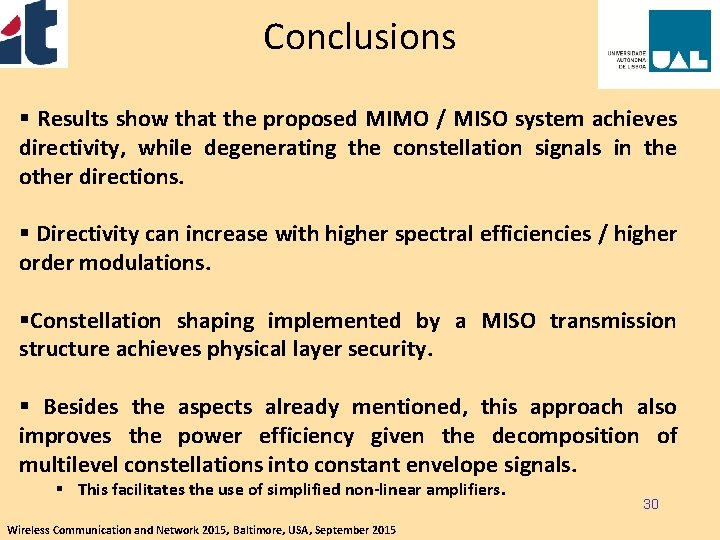 Conclusions § Results show that the proposed MIMO / MISO system achieves directivity, while