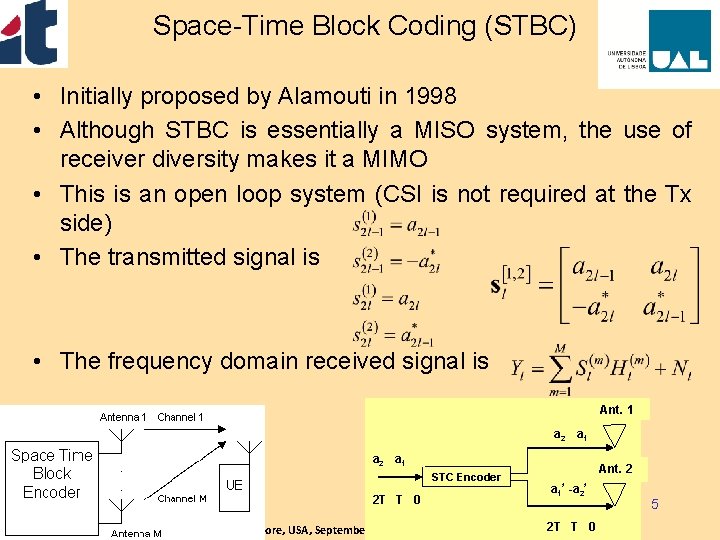 Space-Time Block Coding (STBC) • Initially proposed by Alamouti in 1998 • Although STBC