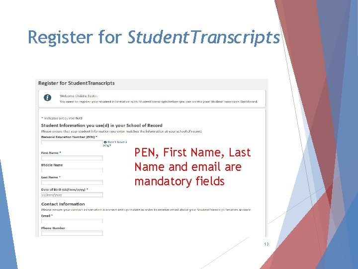 Register for Student. Transcripts PEN, First Name, Last Name and email are mandatory fields