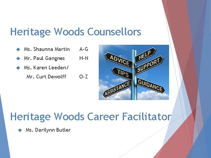 Heritage Woods Counsellors Ms. Shaunna Martin A-G Mr. Paul Gangnes H-N Ms. Karen Leeden/