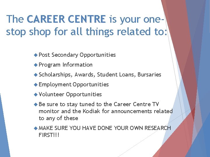 The CAREER CENTRE is your onestop shop for all things related to: Post Secondary