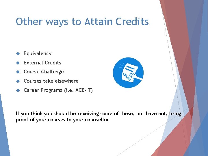 Other ways to Attain Credits Equivalency External Credits Course Challenge Courses take elsewhere Career