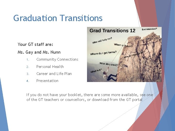 Graduation Transitions Your GT staff are: Ms. Gay and Ms. Nunn 1. Community Connections