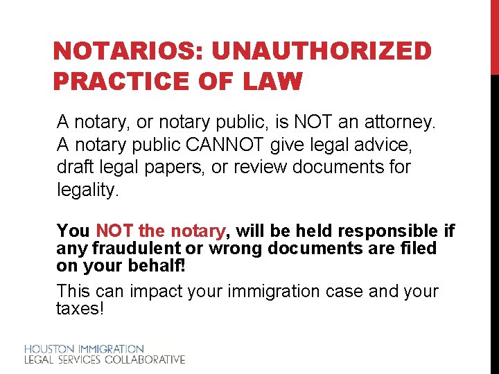 NOTARIOS: UNAUTHORIZED PRACTICE OF LAW A notary, or notary public, is NOT an attorney.