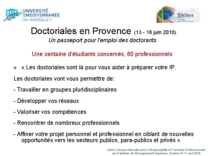  Doctoriales en Provence (13 - 18 juin 2010) Un passeport pour l’emploi des